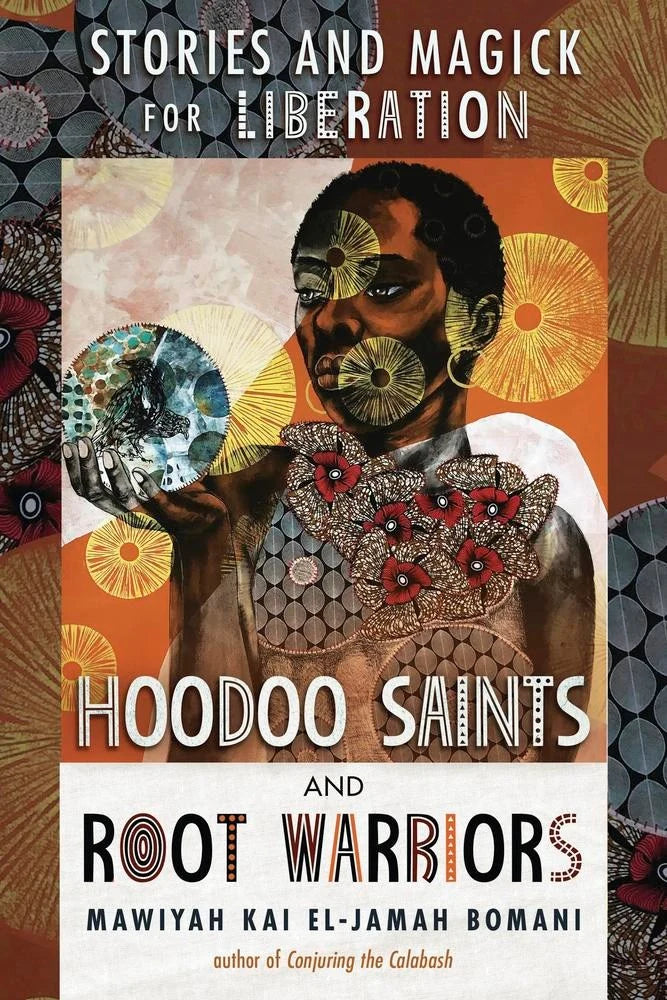 Hoodoo Saints and Root Warriors: Stories and Magick for Liberation