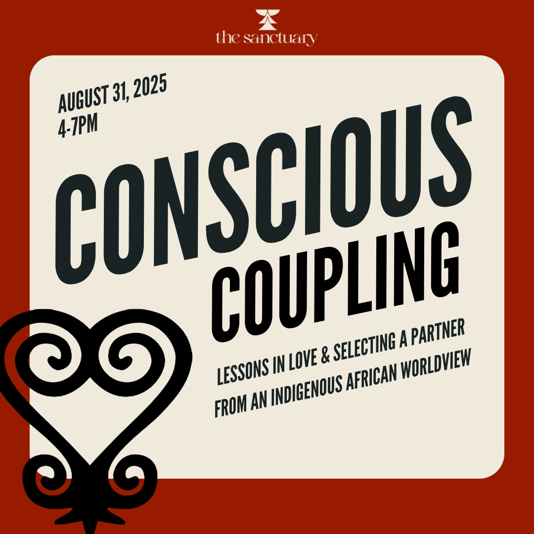 Conscious Coupling | Lessons in Love & Selecting a Partner from an Indigenous African Worldview