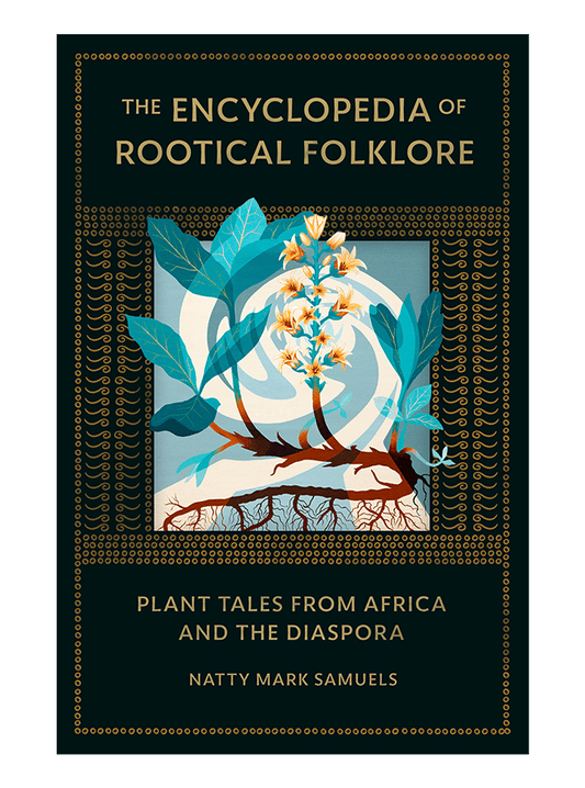The Encyclopedia of Rootical Folklore: Plant Tales from Africa and the Diaspora (Hardcover)