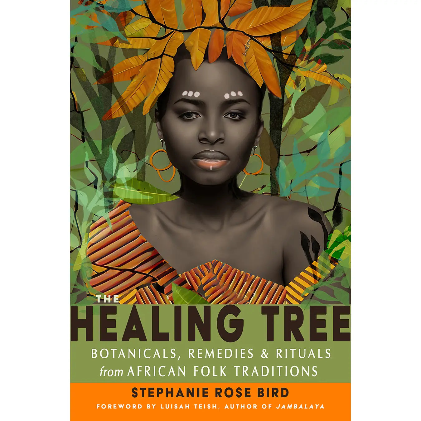 The Healing Tree: Botanicals, Remedies & Rituals from African Folk Traditions