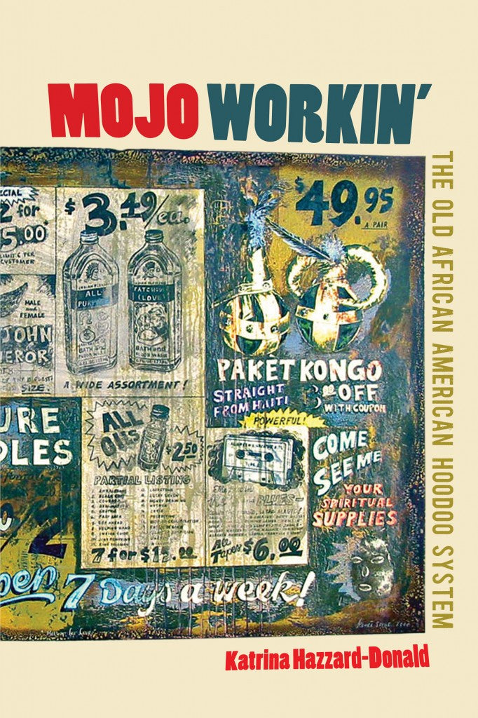 Mojo Workin' : The Old African American Hoodoo System